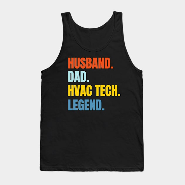 Husband Dad HVAC Tech Legend Tank Top by HobbyAndArt